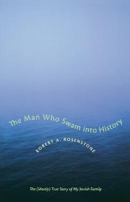 The Man Who Swam into History(English, Paperback, Rosenstone Robert A.)