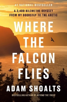 Where the Falcon Flies(English, Hardcover, Shoalts Adam)