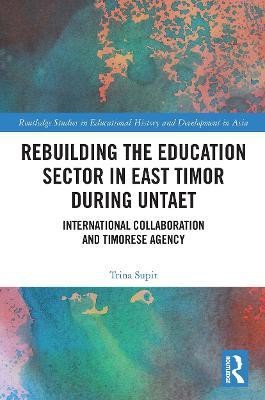 Rebuilding the Education Sector in East Timor during UNTAET(English, Paperback, Supit Trina)