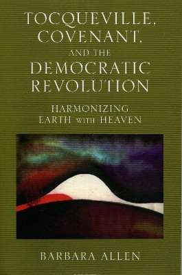 Tocqueville, Covenant, and the Democratic Revolution(English, Paperback, Allen Barbara)