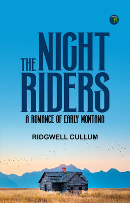 The Night Riders: A Romance of Early Montana(Paperback, Ridgwell Cullum)