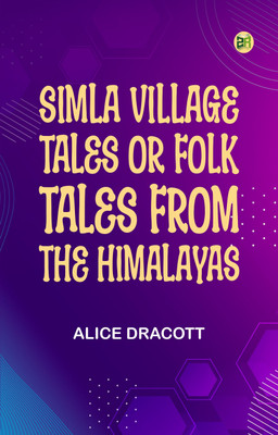 Simla Village Tales; Or, Folk Tales from the Himalayas(Paperback, Alice Dracott)
