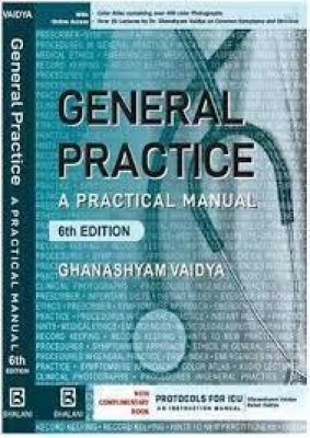 GENERAL PRACTICE A PRACTICAL MANUAL With Complimentary book Protocols for ICU - An Instruction Manual  - MEDICINE with 10 Disc(Paperback, Ghanashyam Vaidya)