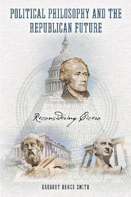 Political Philosophy and the Republican Future(English, Hardcover, Smith Gregory Bruce)