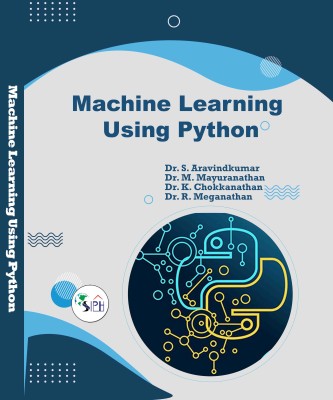 Machine Learning using Python(Paperback, Dr. S. Aravindkumar, Dr. M. Mayuranathan, Dr. K. Chokkanathan, Dr. R. Meganathan.)