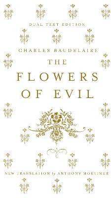 The Flowers of Evil: Dual Language and New Verse Translation(English, Paperback, Baudelaire Charles)