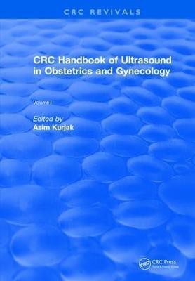 Revival: CRC Handbook of Ultrasound in Obstetrics and Gynecology, Volume I (1990)(English, Paperback, Kurjak Asim)