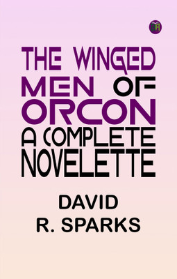 The Winged Men of Orcon: A Complete Novelette(Paperback, David R. Sparks)