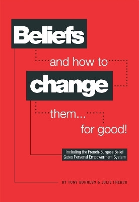 Beliefs and How to Change Them... for Good!(English, Paperback, Burgess Tony)
