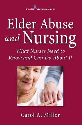 Elder Abuse and Nursing(English, Paperback, Miller Carol A. MSN, RN-BC, AHN-BC)