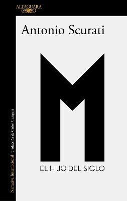 M. El hijo del siglo / M. The Son of the Century(Spanish, Paperback, Scurati Antonio)