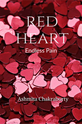 Red Heart  - Endless Pain(English, Paperback, Chakraborty Ashmita)