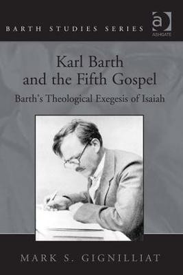 Karl Barth and the Fifth Gospel(English, Hardcover, Gignilliat Mark S.)