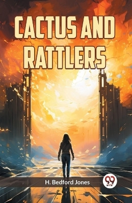 Cactus and Rattlers (Edition2023)(English, Paperback, Jones H Bedford)