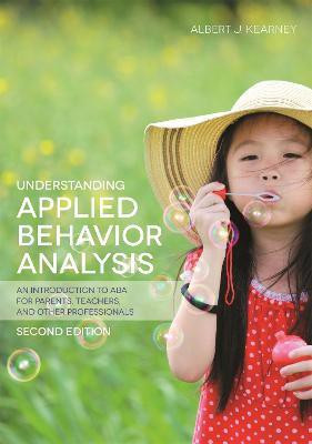 Understanding Applied Behavior Analysis, Second Edition(English, Paperback, Kearney Albert J.)