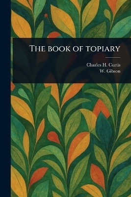 The Book of Topiary(English, Paperback, Curtis Charles H)