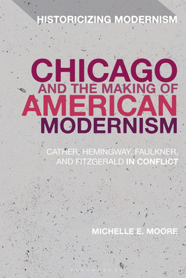 Chicago and the Making of American Modernism(English, Paperback, Moore Michelle E. Professor)