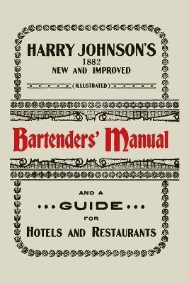 Harry Johnson's New and Improved Illustrated Bartenders' Manual(English, Paperback, Johnson Harry)
