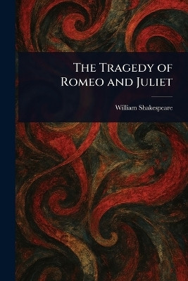 The Tragedy of Romeo and Juliet(English, Paperback, Shakespeare William)