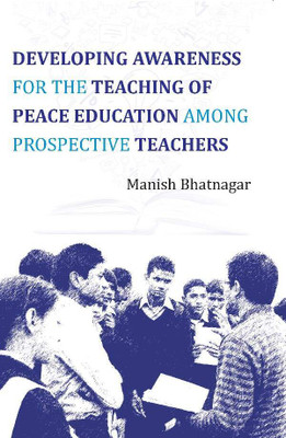 Developing Awareness For the Teaching of Peace Education Among Prospective Teachers(Paperback, Mainsh Bhatnagar)