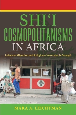 Shi'i Cosmopolitanisms in Africa(English, Hardcover, Leichtman Mara A.)