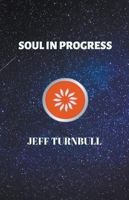 Soul in Progress(English, Paperback, Turnbull Jeff)