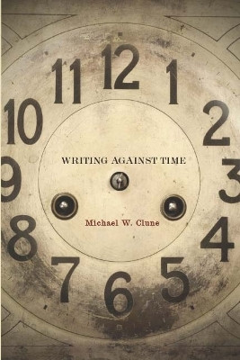 Writing Against Time(English, Paperback, Clune Michael W.)