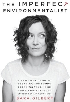 The Imperfect Environmentalist(English, Paperback, Gilbert Sara)