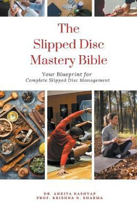 The Slipped Disc Mastery Bible(English, Paperback, Kashyap Ankita Dr)