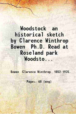 Woodstock an historical sketch by Clarence Winthrop Bowen Ph.D. Read at Roseland park Woodstock Connecticut at the bi-centennial celebration of the town on Tuesday September 7 1886. 1886 [Hardcover](Hardcover, Bowen Clarence Winthrop)