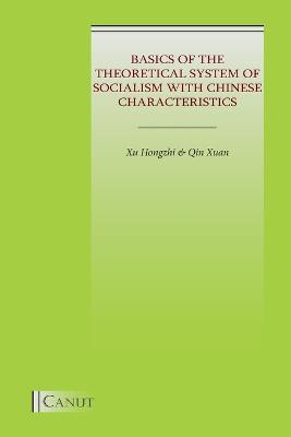 Basics of the Theoretical System of Socialism with Chinese Characteristics(English, Paperback, Xu Zhihong)