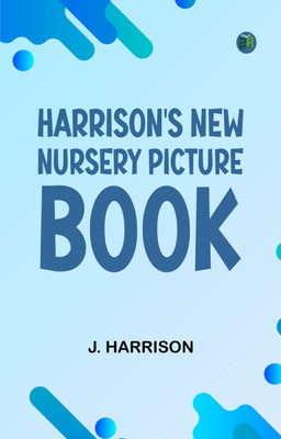 Harrison's New Nursery Picture Book(Paperback, J. Harrison)