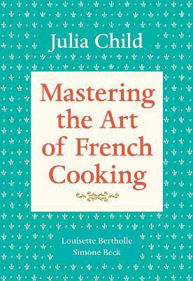 Mastering the Art of French Cooking, Volume 1(English, Paperback, Child Julia)