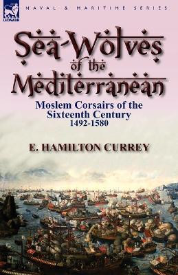 Sea-Wolves of the Mediterranean(English, Paperback, Currey E Hamilton)