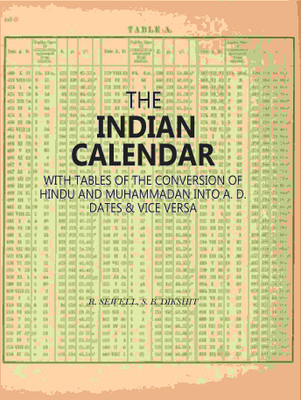 The Indian Calendar: With Tables Of The Conversion Of Hindu And Muhammadan Into A. D. Dates & Vice Versa(Paperback, R. Sewell, S. B. Dikshit)