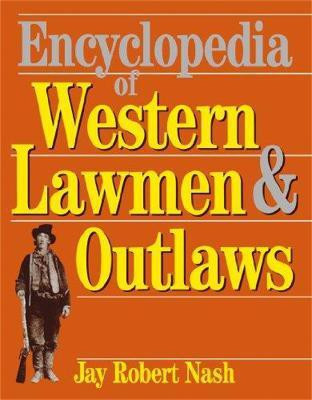 Encyclopedia Of Western Lawmen and Outlaws(English, Paperback, Nash Jay)