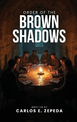 Order of the Brown Shadows(English, Hardcover, Zepeda Carlos E)