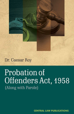 Probation of Offenders Act, 1958 (Along with Parole)(Paperback, Dr. Caesar Roy)