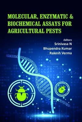 Molecular, Enzymatic & Biochemical Assays for Agricultural Pests(English, Hardcover, Verma Srinivasa N, Bhupendra Kumar, Rakesh)