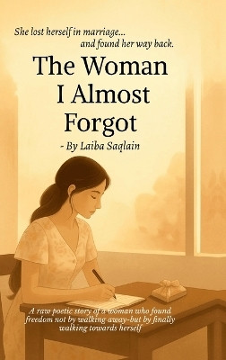 The women i almost forgot(English, Hardcover, Laiba Saqlain)