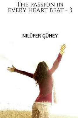 The passion in every heart beat - 3(English, Paperback, Gueney Niluefer)