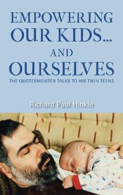 Empowering Our Kids...And Ourselves(English, Hardcover, Hinkle Richard Paul)