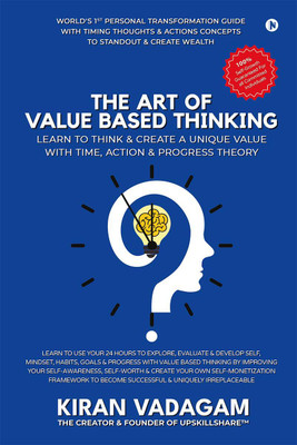 THE ART OF VALUE BASED THINKING  - Learn to Think and Create Value with Time, Action & Progress Theory(English, Paperback, Kiran Vadagam)