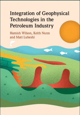 Integration of Geophysical Technologies in the Petroleum Industry(Paperback, McCormick)