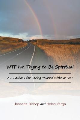 WTF I'm Trying to Be Spiritual(English, Paperback, Bishop Jeanette)