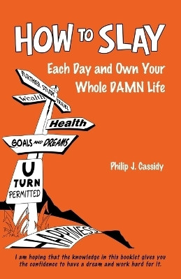 How To SLAY Each Day and Own Your Whole DAMN Life(English, Paperback, Cassidy Philip J)
