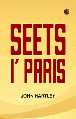 Seets i' Paris(Paperback, John Hartley)