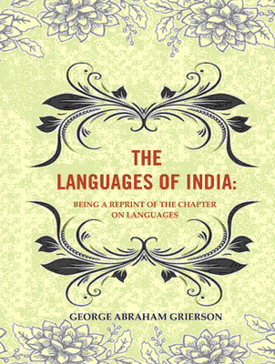 The Languages of India: Being a Reprint of the Chapter on Languages(Paperback, George Abraham Grierson)