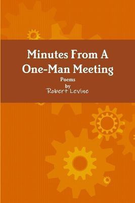 Minutes from A One-Man Meeting(English, Paperback, Levine Robert)