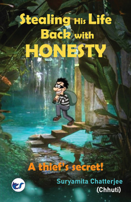 Stealing His Life Back with HONESTY: A thief's secret!(Paperback, Suryamita Chatterjee (CHHUTI))